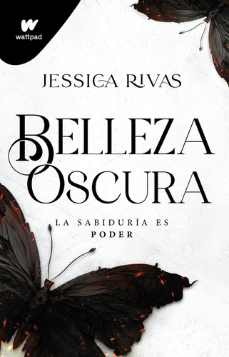 BELLEZA OSCURA: La sabiduría es poder, de Jessica Rivas., vol. 1.0. Editorial Montena, tapa blanda, edición 1.0 en español, 2023
