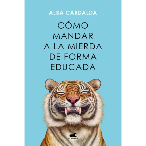 Como Mandar A La Mierda De Forma Educada De Alba Cardalda Editorial Vergara